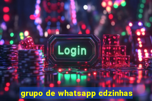 grupo de whatsapp cdzinhas